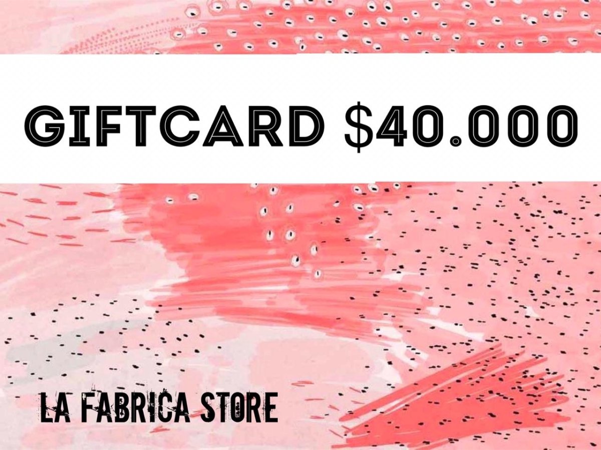 Giftcard $40.000 - La Fábrica Store (4472614912062)